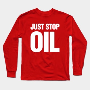 Just Stop Oil Slogan Long Sleeve T-Shirt